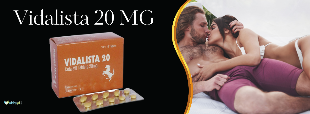 A Comprehensive Guide To Usage Of Vidalista 20 Mg Dosage